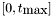 $[0,t_{\mbox{max}}]$