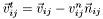 $ \vec{v}_{ij}^t = \vec{v}_{ij} - v_{ij}^n \vec{n}_{ij} $