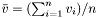 $ \bar{v} = (\sum_{i=1}^n v_i)/n $