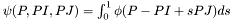 $ \psi(P,PI,PJ) = \int_0^1 \phi(P - PI + s PJ) ds $