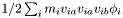 $1/2 \sum_i m_i v_{ia} v_{ia} v_{ib} \phi_i$